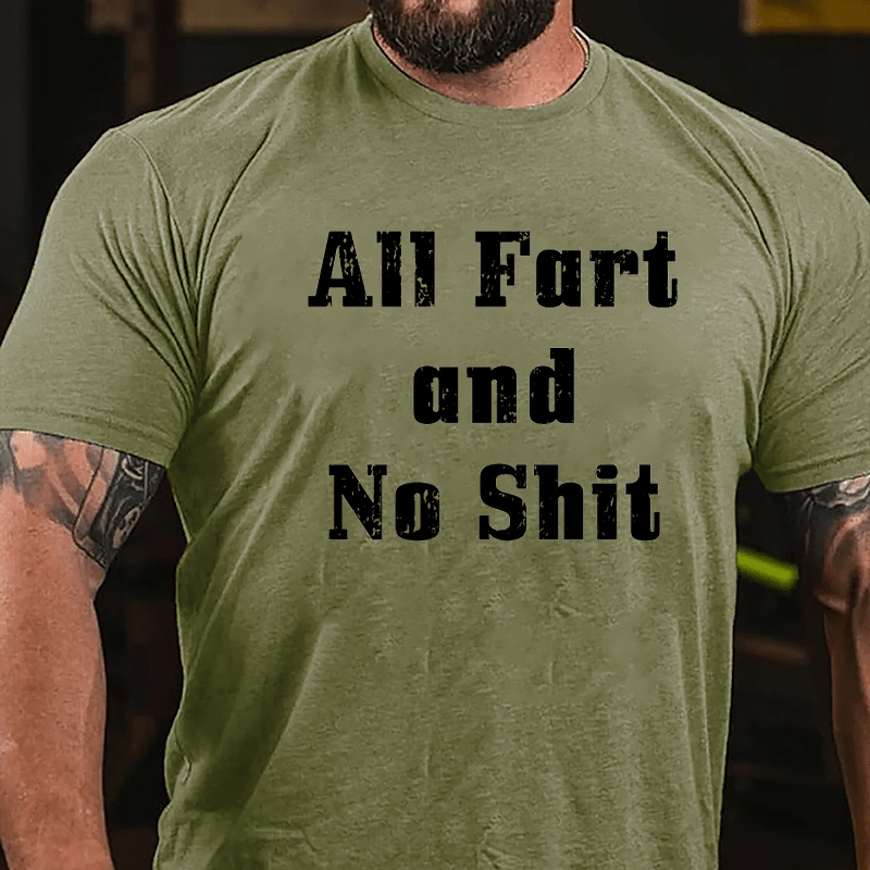 All Fart And No Shit Cotton T-shrit