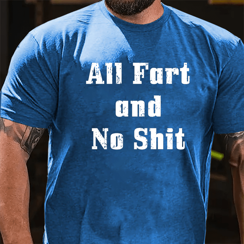 All Fart And No Shit Cotton T-shrit