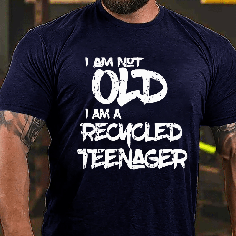 I Am Not Old I Am A Recycled Teenager Cotton T-shirt