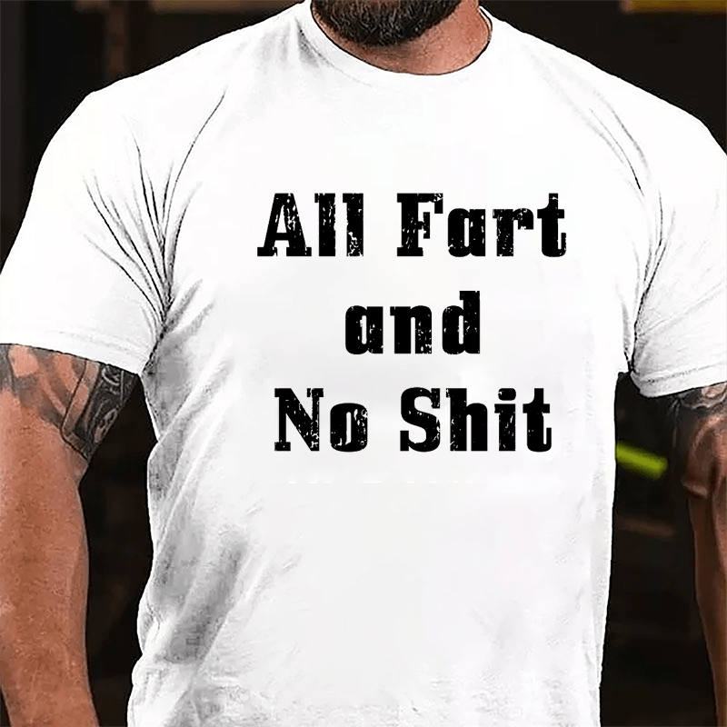 All Fart And No Shit Cotton T-shrit